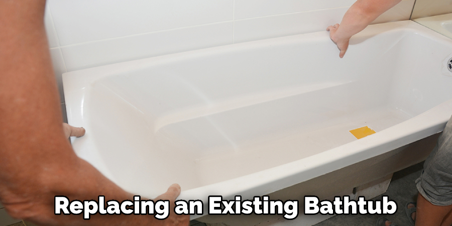 Replacing an Existing Bathtub