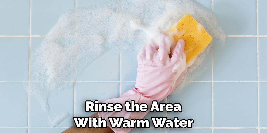 Rinse the Area With Warm Water