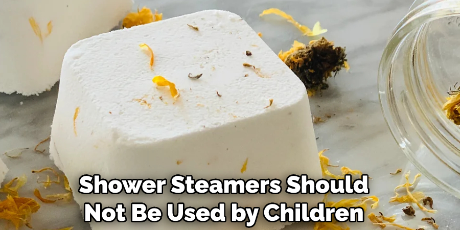 Shower Steamers Should Not Be Used by Children