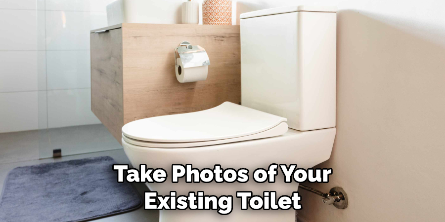Take Photos of Your Existing Toilet