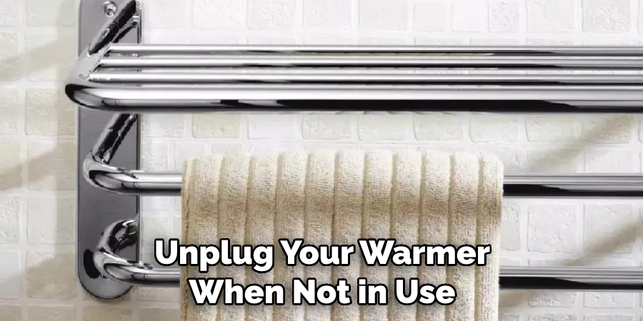 Unplug Your Warmer When Not in Use