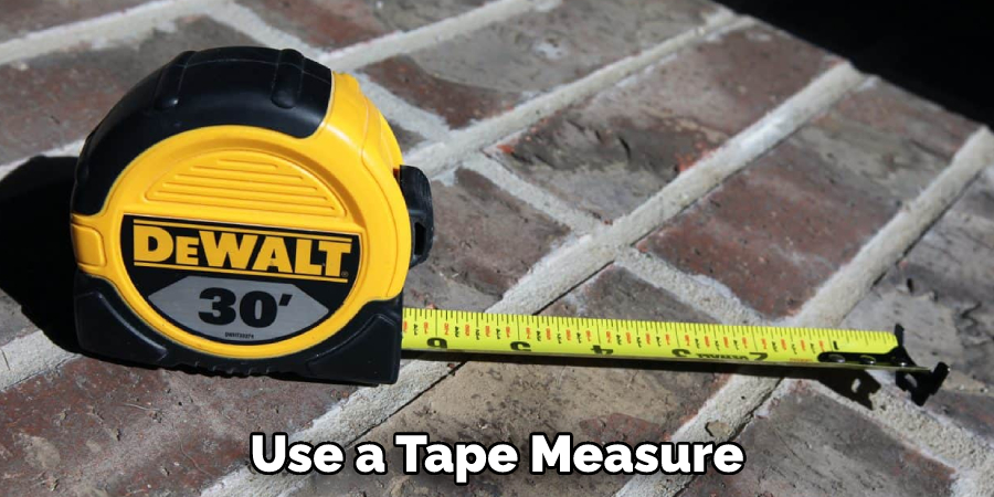 Use a Tape Measure