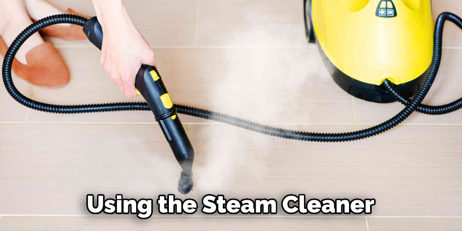 Using the Steam Cleaner