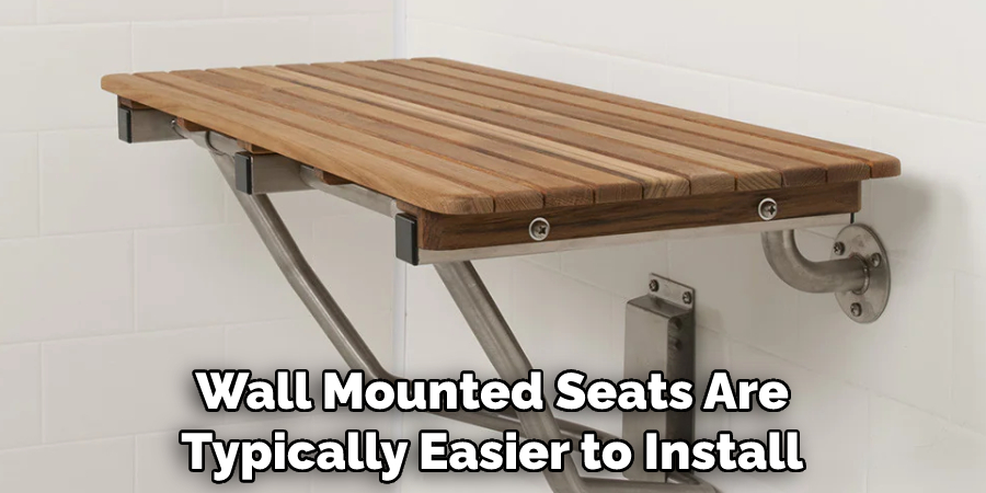 Wall Mounted Seats Are Typically Easier to Install