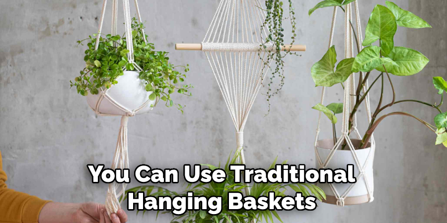 You Can Use Traditional Hanging Baskets