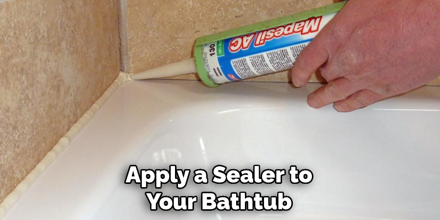  apply a sealer to your bathtub