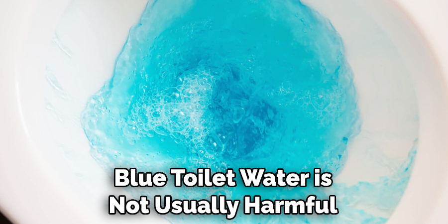 Blue Toilet Water is Not Usually Harmful