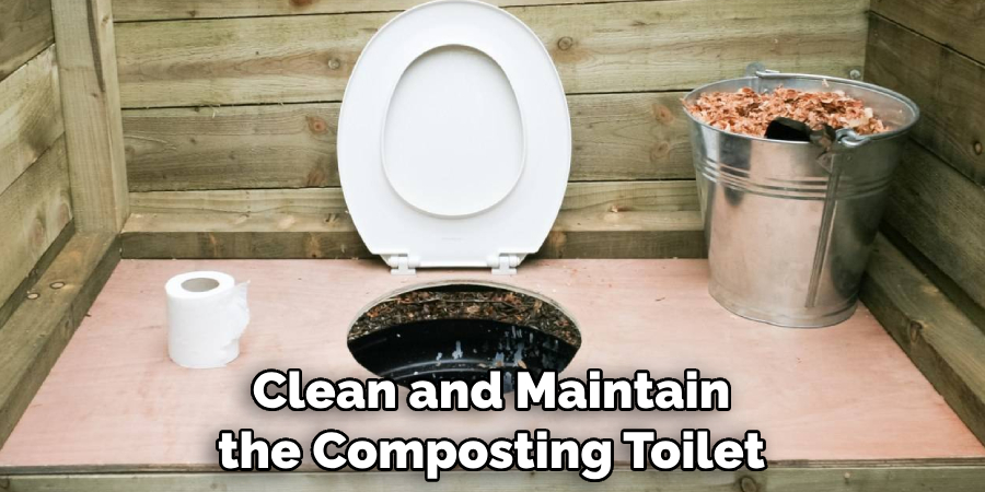 Clean and Maintain the Composting Toilet