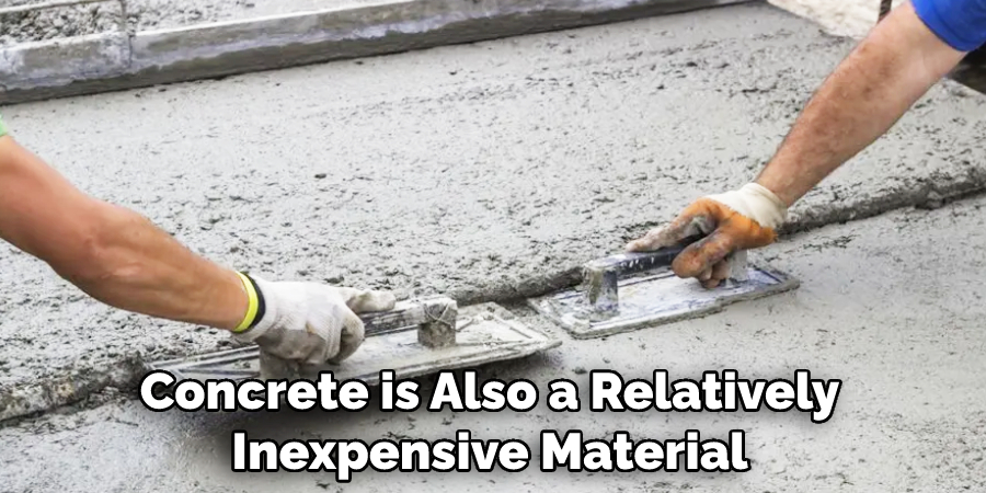 Concrete is Also a Relatively Inexpensive Material