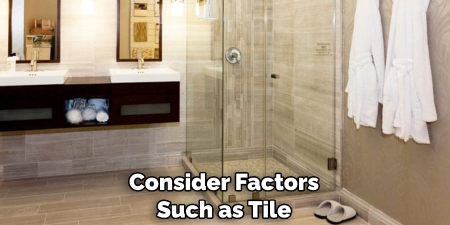 Consider Factors Such as Tile