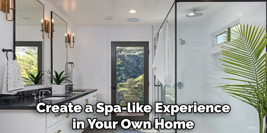 Create a Spa-like Experience in Your Own Home