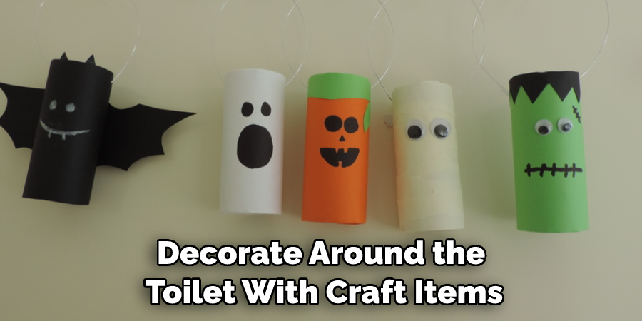 Decorate Around the Toilet With Craft Items