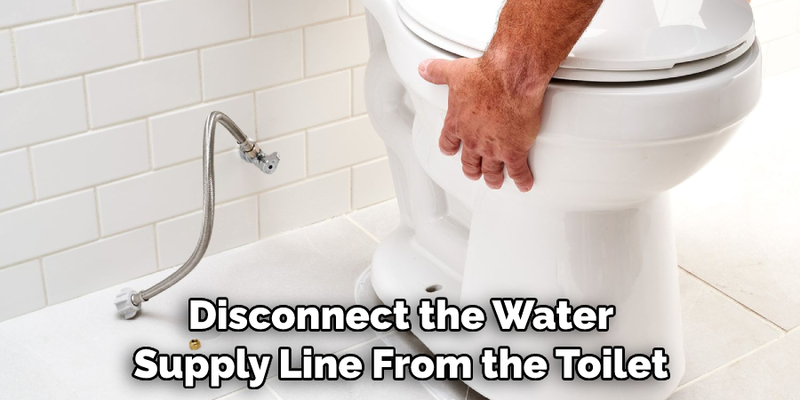 Disconnect the Water Supply Line From the Toilet