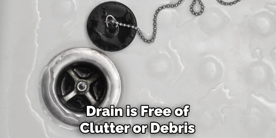 Drain is Free of Clutter or Debris