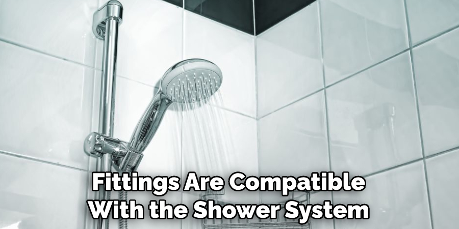 Fittings Are Compatible With the Shower System