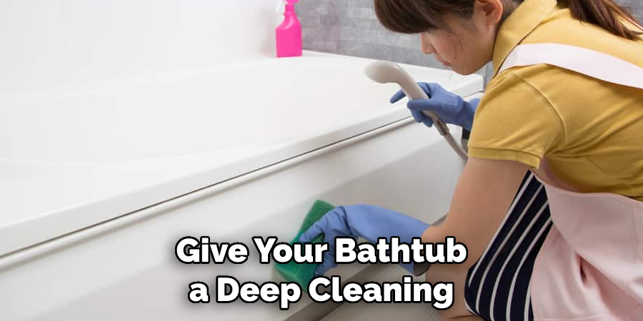 Give Your Bathtub a Deep Cleaning