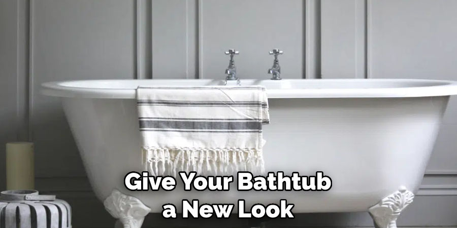 give your bathtub a new look