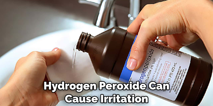 Hydrogen Peroxide Can Cause Irritation