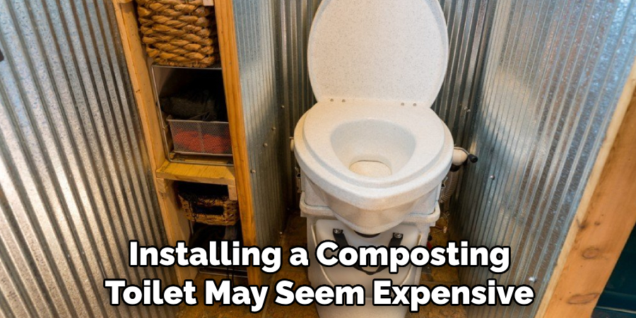 Installing a Composting Toilet May Seem Expensive