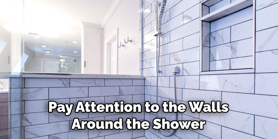 Pay Attention to the Walls Around the Shower