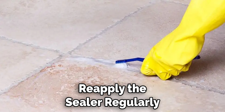 Reapply the Sealer Regularly