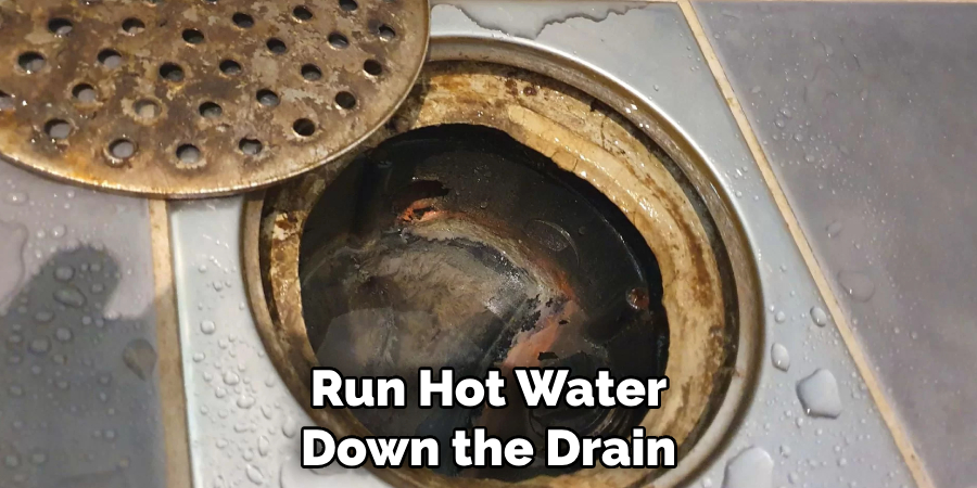 Run Hot Water Down the Drain