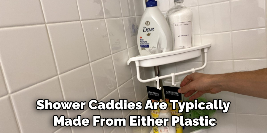 Shower Caddies Are Typically Made From Either Plastic