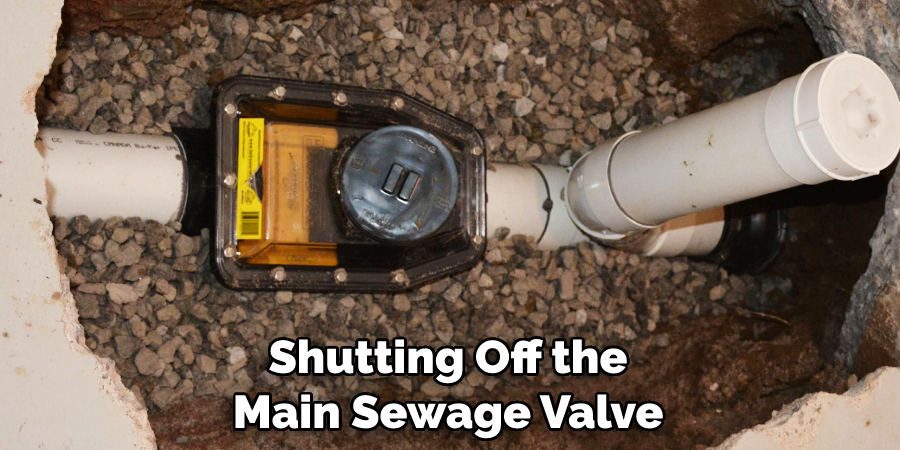 Shutting Off the Main Sewage Valve