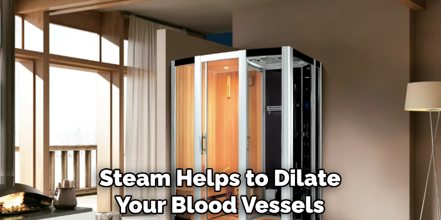 Steam Helps to Dilate Your Blood Vessels