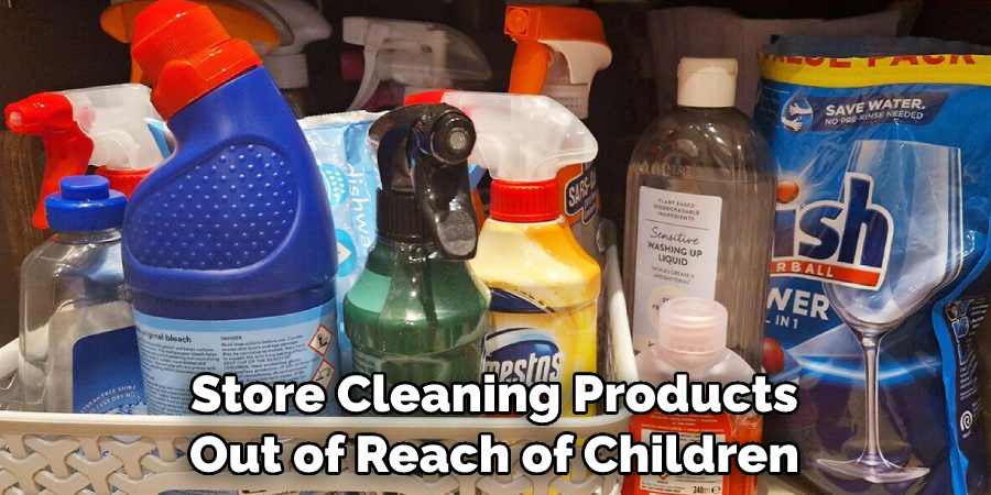 Store Cleaning Products Out of Reach of Children