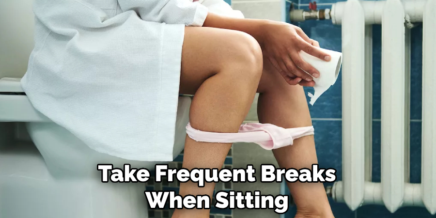 Take Frequent Breaks When Sitting