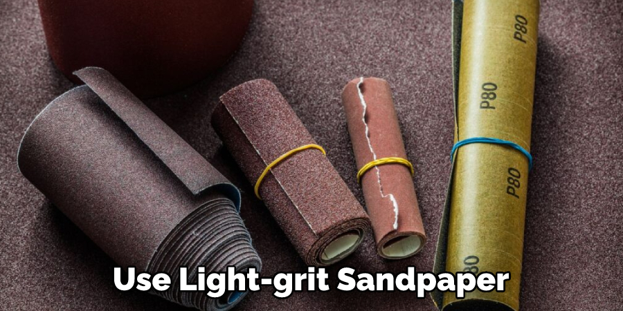 Use Light-grit Sandpaper