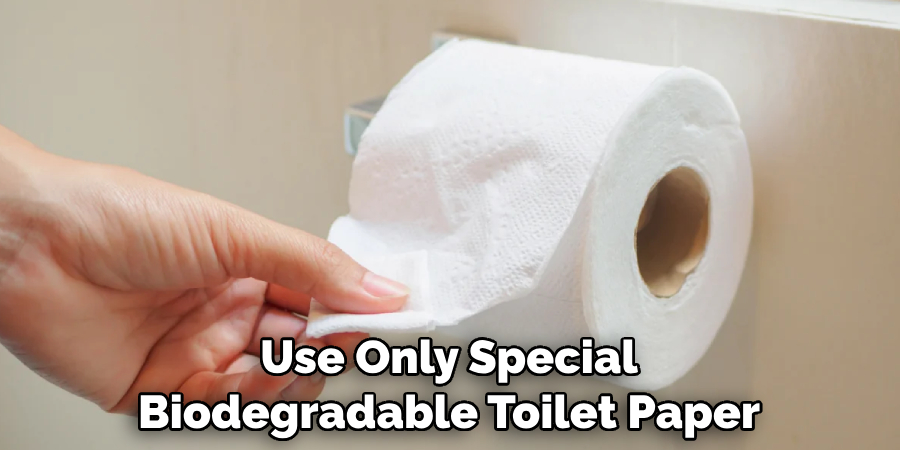 Use Only Special Biodegradable Toilet Paper