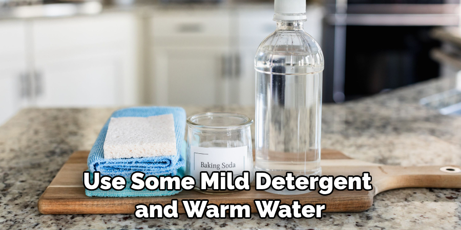 Use Some Mild Detergent and Warm Water