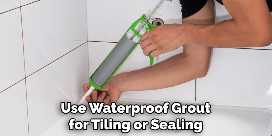 Use Waterproof Grout for Tiling or Sealing