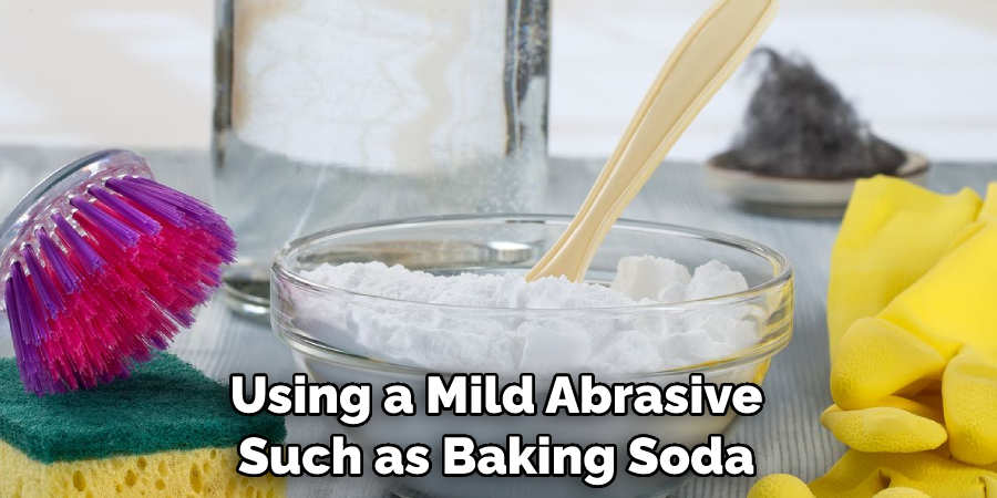 Using a Mild Abrasive Such as Baking Soda