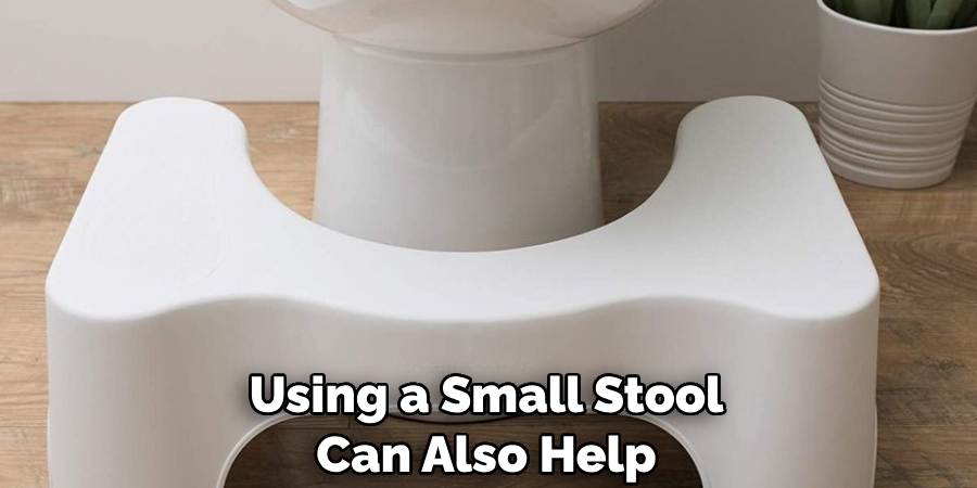 Using a Small Stool Can Also Help