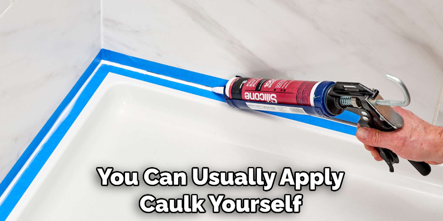 You Can Usually Apply Caulk Yourself