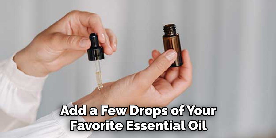 Add a Few Drops of Your Favorite Essential Oil