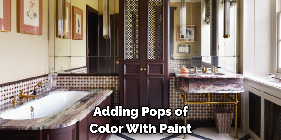  Adding Pops of 
Color With Paint