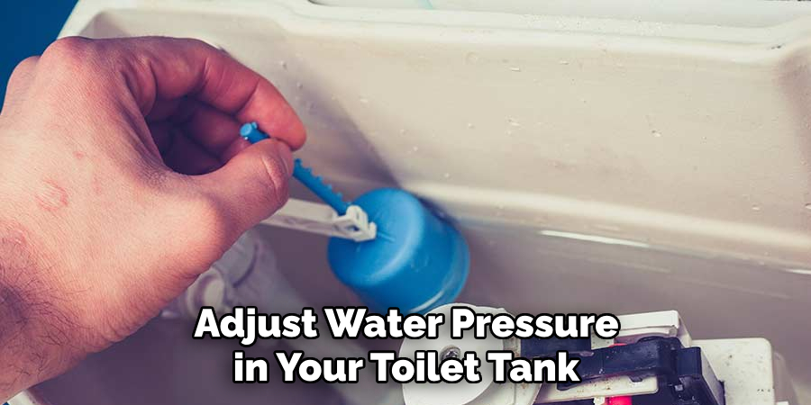 Adjust the Water Pressure in Your Toilet Tank