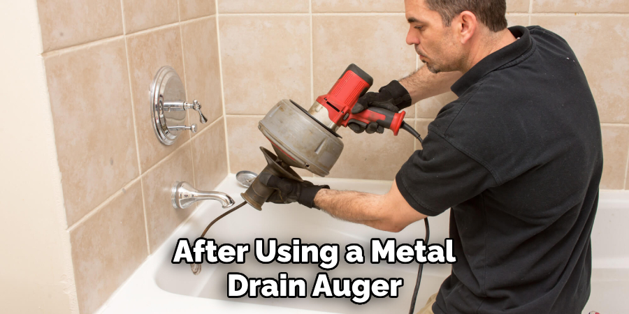 After Using a Metal Drain Auger