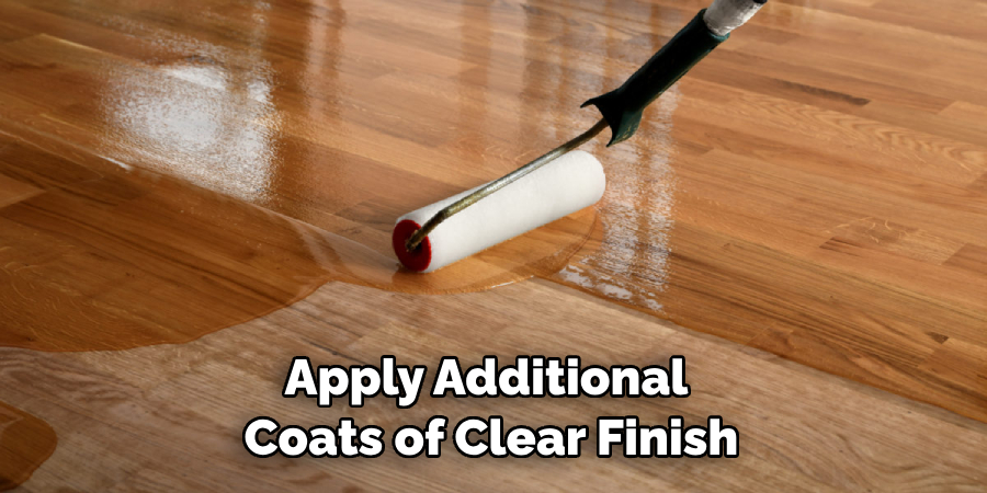 Apply Additional Coats of Clear Finish