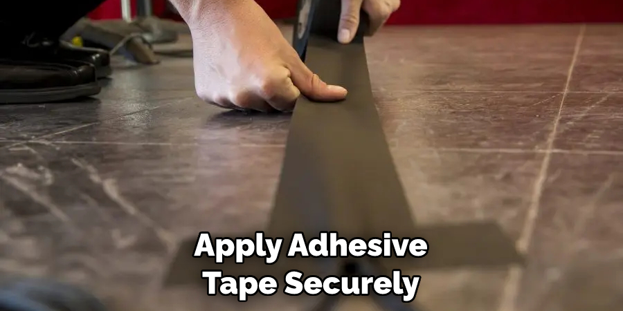 Apply Adhesive Tape Securely