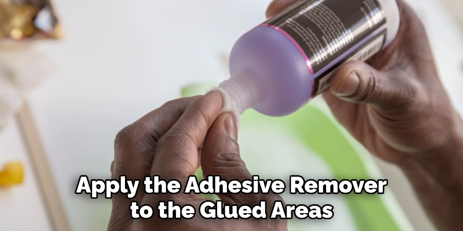 Apply the Adhesive Remover to the Glued Areas