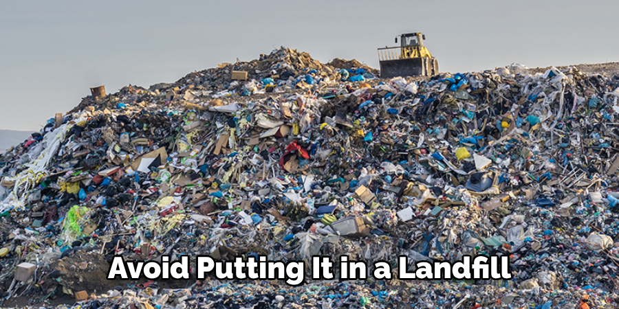 Avoid Putting It in a Landfill