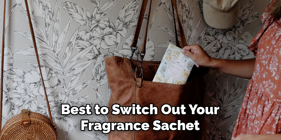 Best to Switch Out Your Fragrance Sachet