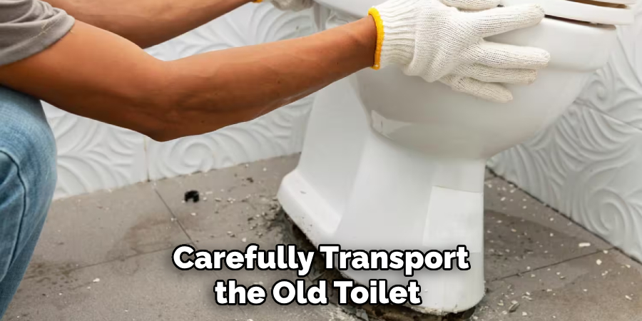 Carefully Transport the Old Toilet 