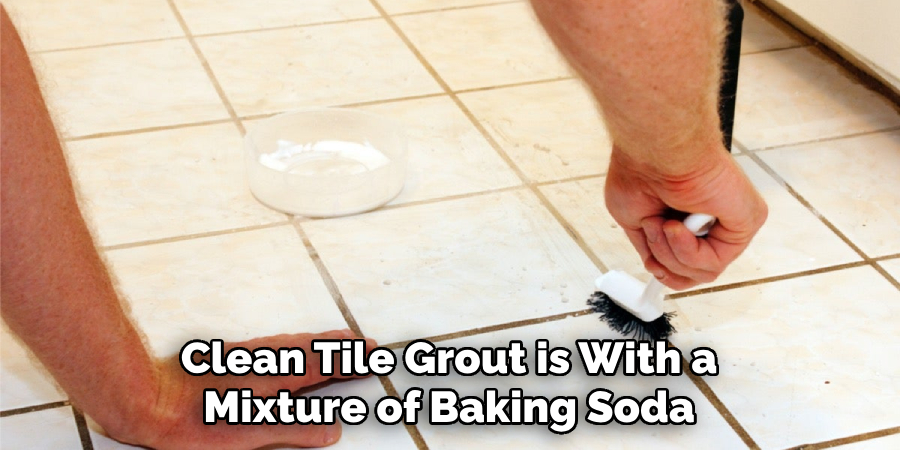 Clean Tile Grout is With a Mixture of Baking Soda