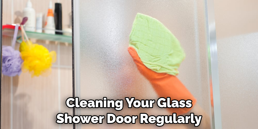 Cleaning Your Glass Shower Door Regularly